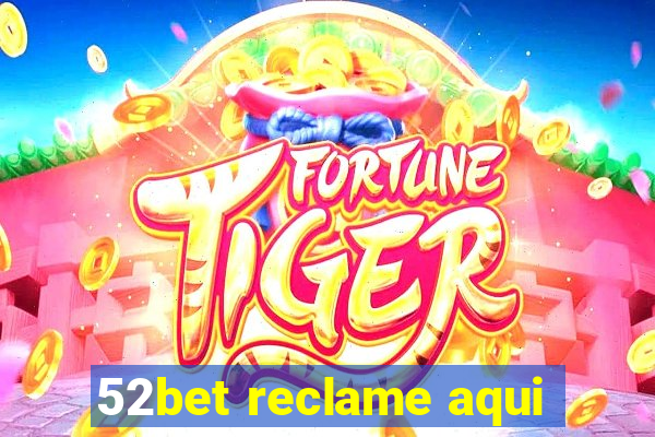 52bet reclame aqui